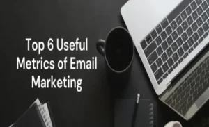 Useful metrics of email marketing