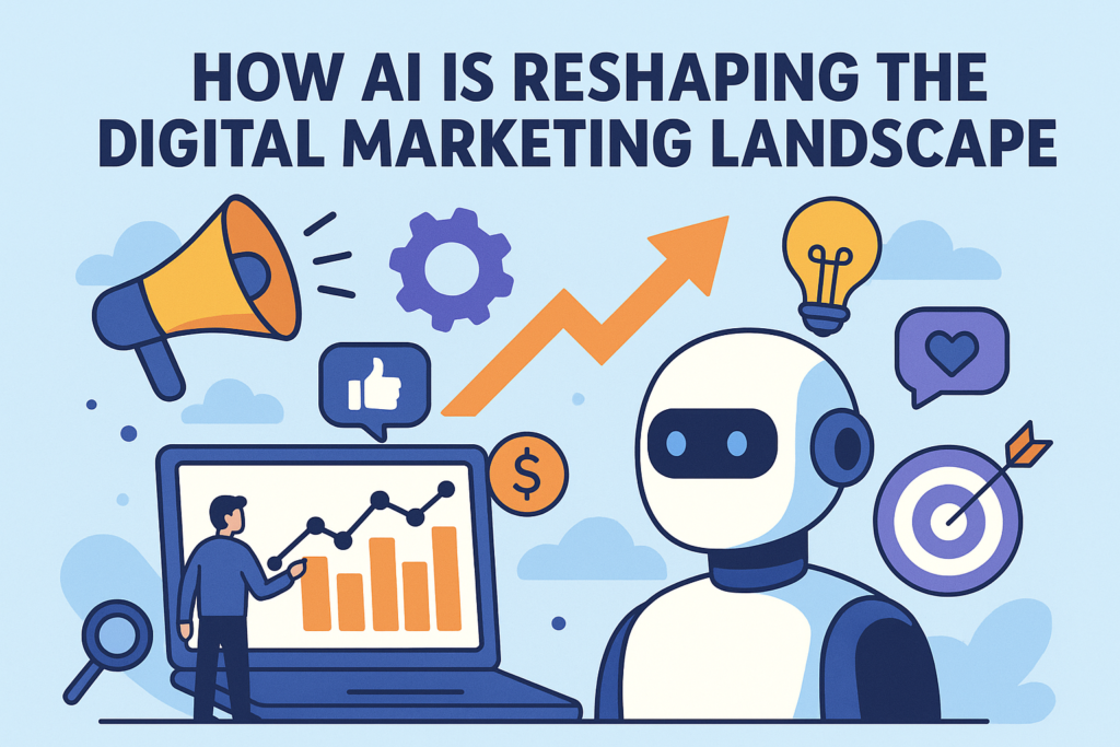 How AI is Reshaping the Digital Marketing Landscape